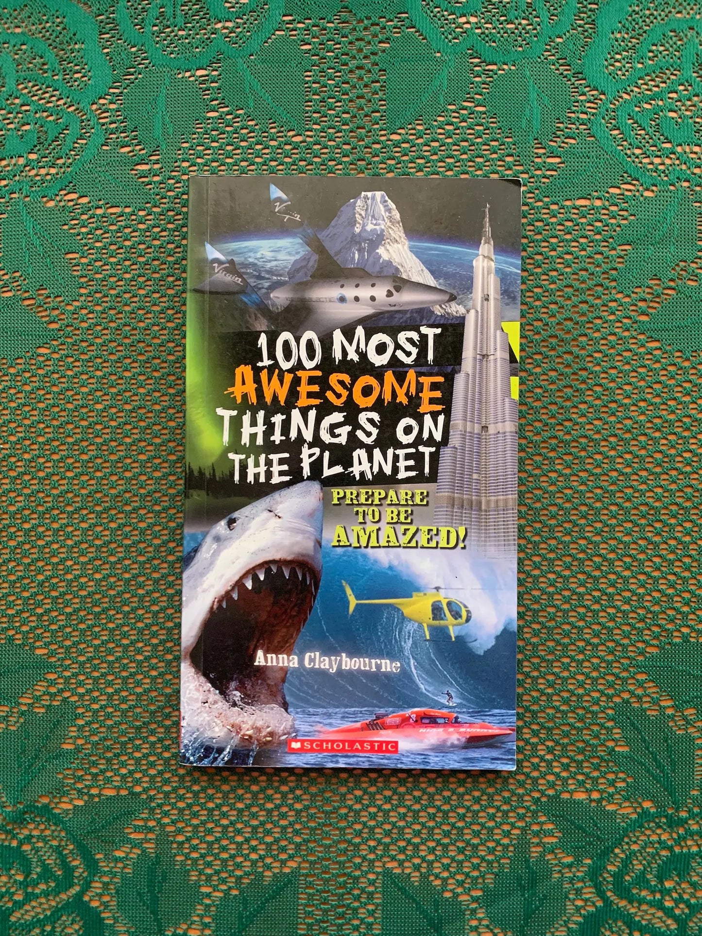 Reference book "100 Most Awesome Things on the Planet" - Anna Claybourne - Scholastic - see photos!