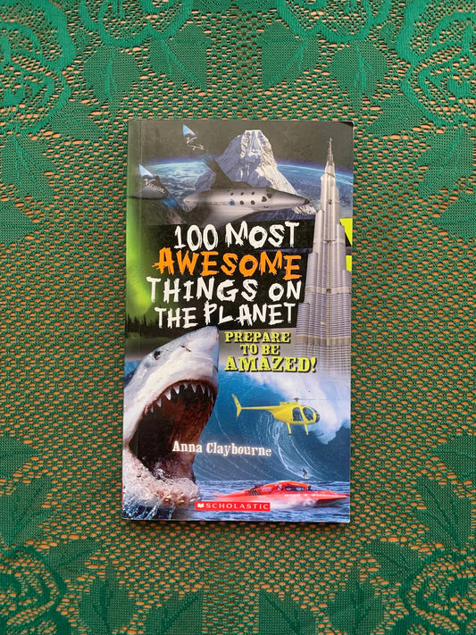 Reference book "100 Most Awesome Things on the Planet" - Anna Claybourne - Scholastic - see photos!